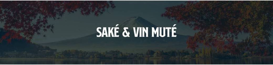 Saké & vin muté - Provenance Directe